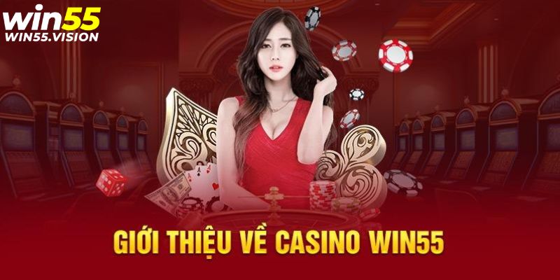 Giới thiệu casino WIN55